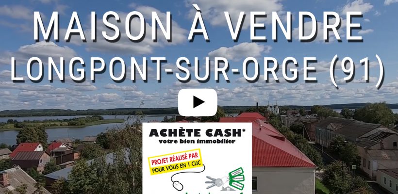 maison a vendre longpont sur orge essonne